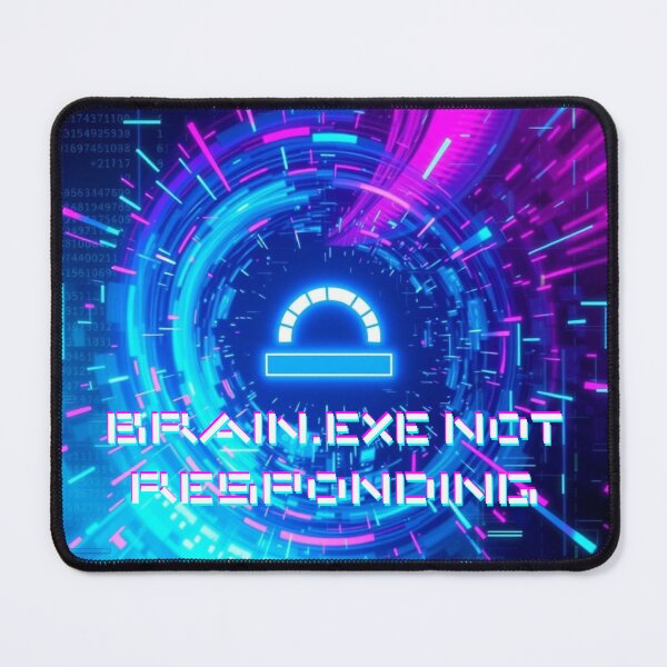 Item preview, Brain.exe Not Responding designed and sold by AlienButterfly.