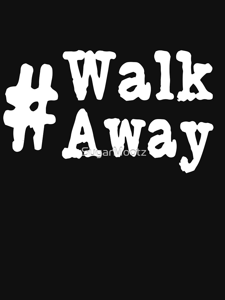 "Walk Away Hashtag Tshirt | Political Walk Away Movement" T-shirt for