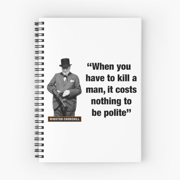 Item preview, Winston Churchill  "When You Have To Kill A Man, It Costs Nothing To Be Polite" designed and sold by TIGERDAVER.