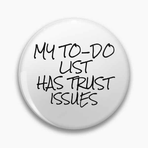 Item preview, My To-Do List Has Trust Issues - Funny Productivity & Work Life Quote designed and sold by Soaring Eagle.