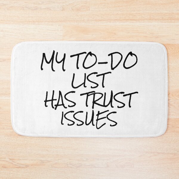 Item preview, My To-Do List Has Trust Issues - Funny Productivity & Work Life Quote designed and sold by Soaring Eagle.