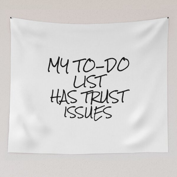 Item preview, My To-Do List Has Trust Issues - Funny Productivity & Work Life Quote designed and sold by Soaring Eagle.