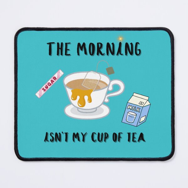 Item preview, The Morning Isn't My Cup Of Tea funny Design designed and sold by ConceptStudios.