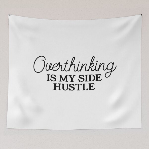 Item preview, Overthinking Is My Side Hustle - Funny Mental Energy Quote for Everyday Life designed and sold by Soaring Eagle.