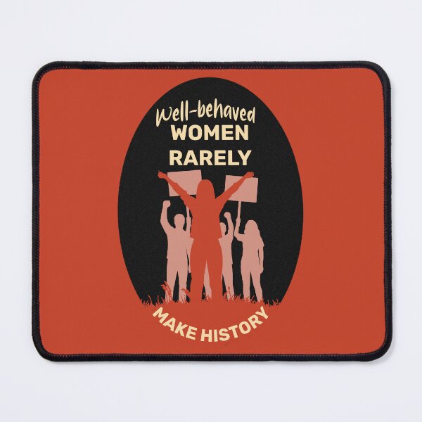 Item preview, Well-Behaved Women Rarely Make History Feminist Quote Art designed and sold by ArtsyExplorer.