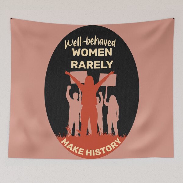 Item preview, Well-Behaved Women Rarely Make History Feminist Quote Art designed and sold by ArtsyExplorer.