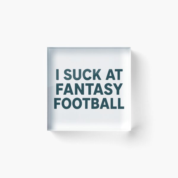 Item preview, i suck at fantasy football designed and sold by On Target Sports.