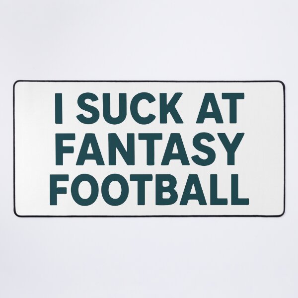 Item preview, i suck at fantasy football designed and sold by On Target Sports.