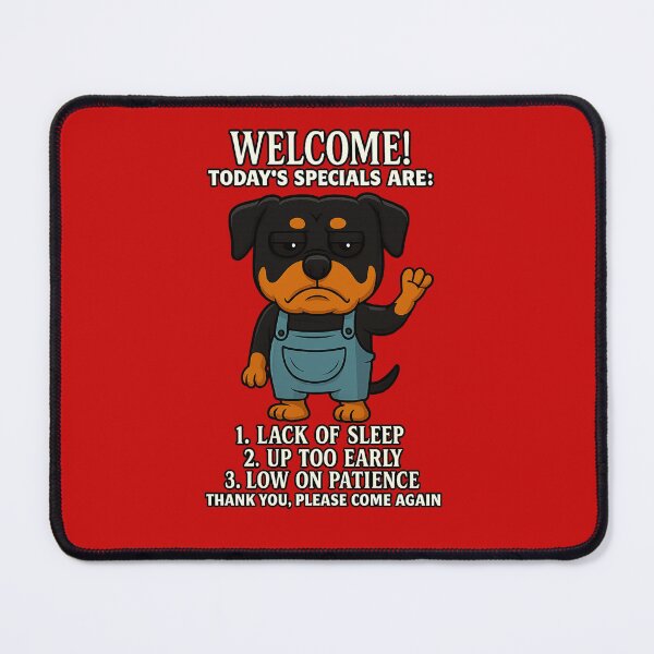 Item preview, Rottweiler - WELCOME! TODAY'S SPECIALS ARE: LACK OF SLEEP UP TOO EARLY LOW ON PATIENCE THANK YOU, PLEASE COME AGAIN designed and sold by 123ks.