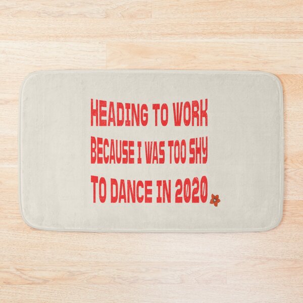 Item preview, Heading To Work Because I Was Too Shy To Dance In 2020 designed and sold by Piralez.