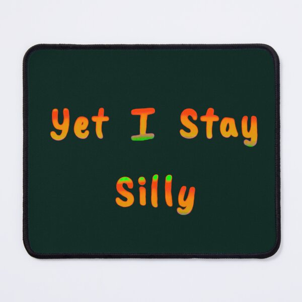 Item preview, Yet I Stay Silly designed and sold by Amanda1775.
