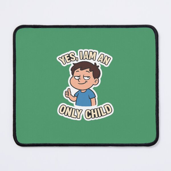 Item preview, yes I am an only child  designed and sold by Squish The Bug .
