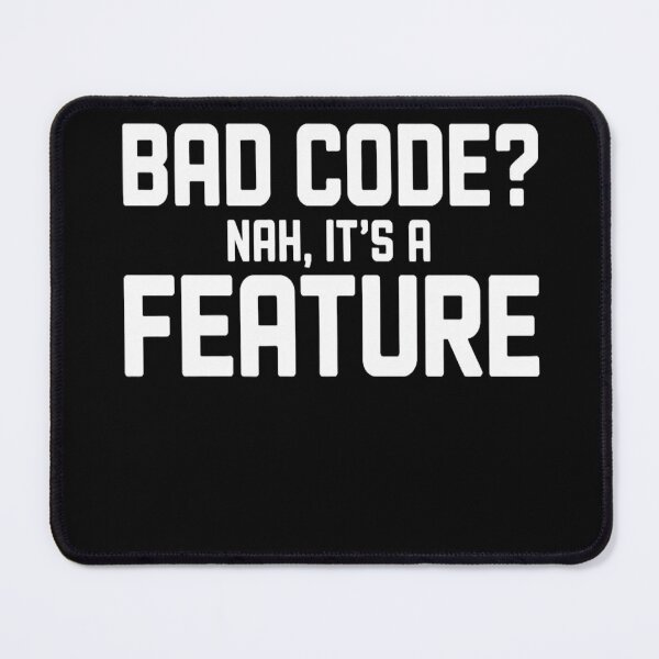 Item preview, Bad Code Nah It’s a Feature T-Shirt | Funny Programmer Debugging Tee | Software Engineer Gift designed and sold by Professionalpun.