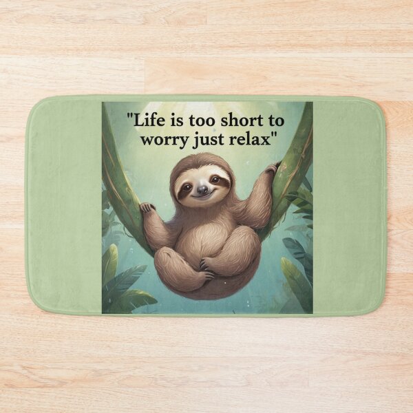 Item preview, Relaxed Sloth Quote | Life Is Too Short to Worry, Just Relax | Cute Calm Animal Design designed and sold by MakeMemoryStore.