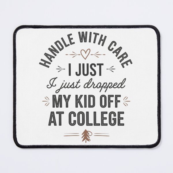 Item preview, Handle With Care Parenting Humor College Student Departure Quote,Funny Parent Saying College Move Out Empty Nest Humor designed and sold by PrintMod.
