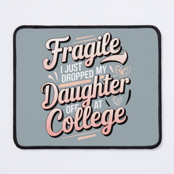 Item preview, Cute Fragile Quote Parent Empty Nest Daughter College Life,Emotional Mom Dad Fragile Quote Daughter Moving To College designed and sold by PrintMod.