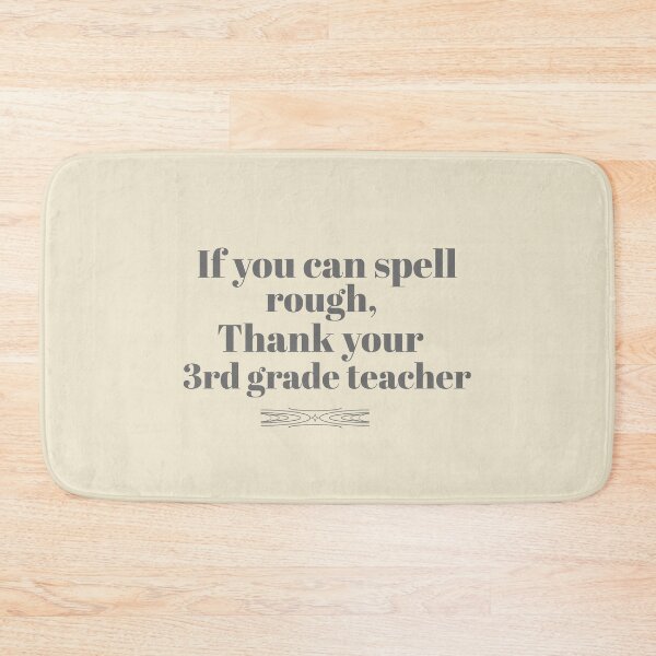 Item preview,   If You Can Spell Rough, Thank Your Third Grade Teacher designed and sold by Novel Works Studio.