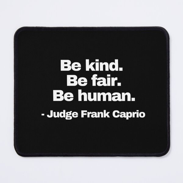 Item preview, Judge Frank Caprio Quote Be Kind Be Fair Be Human designed and sold by Neeshki.