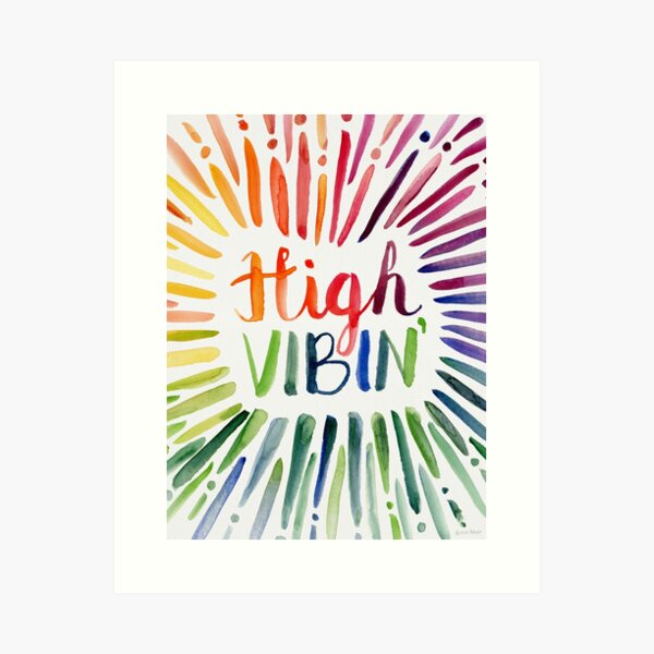 High Vibin Art Print