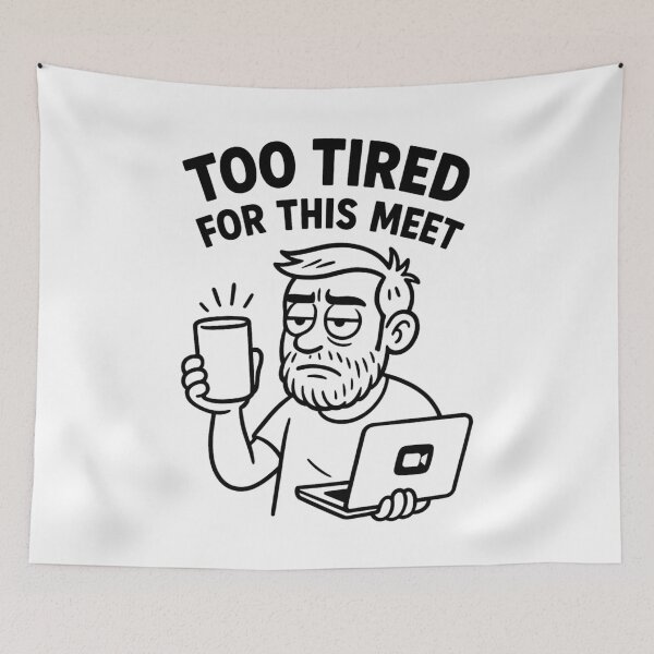 Item preview, Too Tired for This Meeting – Funny Work From Home Zoom Humor designed and sold by jelonkaa.