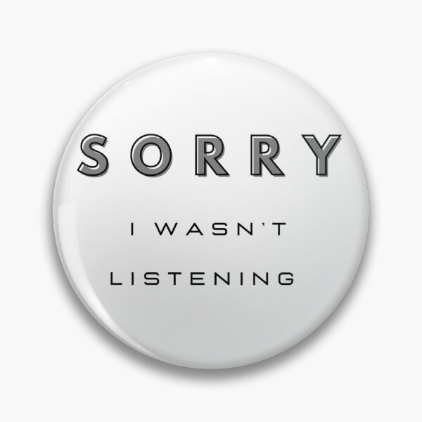 Item preview, Sorry I wasn’t listening  designed and sold by Oqueartecura.