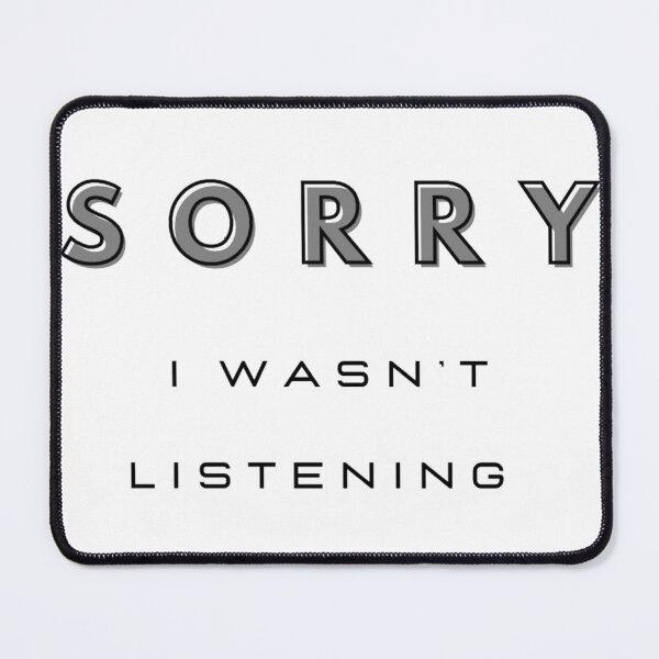 Item preview, Sorry I wasn’t listening designed and sold by Oqueartecura.