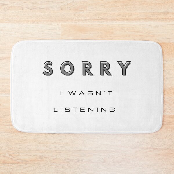 Item preview, Sorry I wasn’t listening  designed and sold by Oqueartecura.