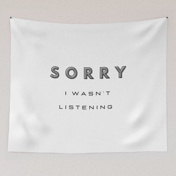 Item preview, Sorry I wasn’t listening  designed and sold by Oqueartecura.