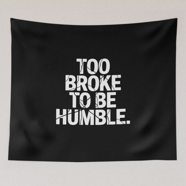 Item preview, Too broke to be humble designed and sold by CHILLWEARMERCH.