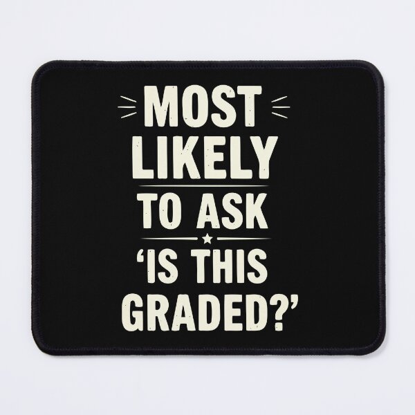 Item preview, Back To School - Most Likely To Ask 'Is This Graded?' - #MLT0004 designed and sold by Vex Carver.