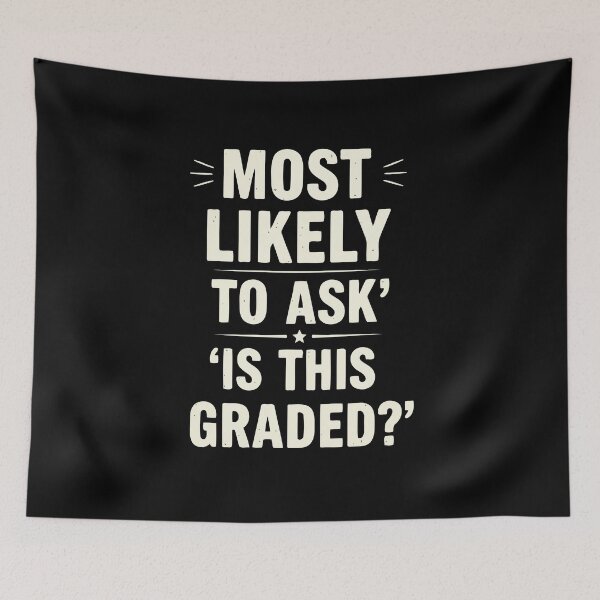 Item preview, Back To School - Most Likely To Ask 'Is This Graded?' - #MLT0004 designed and sold by Vex Carver.