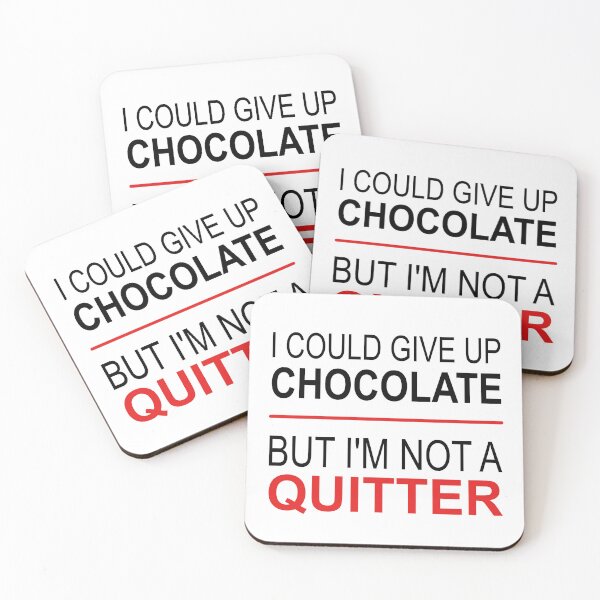 Item preview, I could give up chocolate, but I'm not a quitter designed and sold by Marc  Rossmann.
