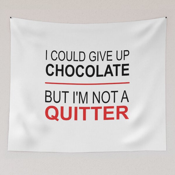 Item preview, I could give up chocolate, but I'm not a quitter designed and sold by Marc  Rossmann.