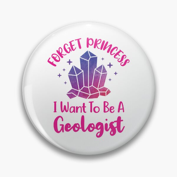 Item preview, Forget Princess I Want to Be a Geologist designed and sold by jaygo.