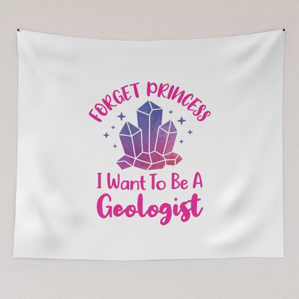 Item preview, Forget Princess I Want to Be a Geologist designed and sold by jaygo.