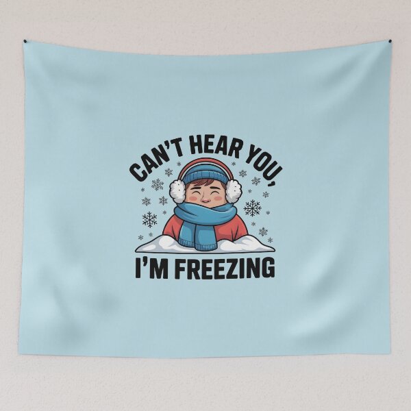 Item preview, Can’t Hear You I’m Freezing – Funny Winter Quote designed and sold by Jollys-ArtShop.