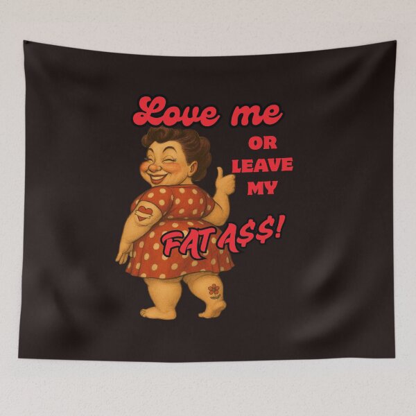 Item preview, Love me, or leave my FatA$$ designed and sold by Kikicomponets.
