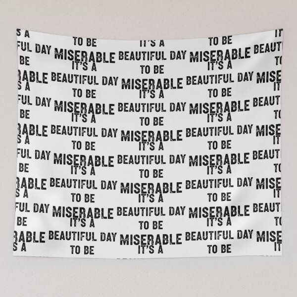 Item preview, Beautiful Day to Be Miserable – Dark Humor Art designed and sold by eyesasdaggers.