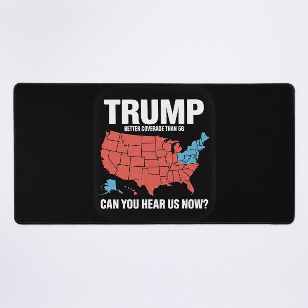 Item preview, Trump Better Coverage Than 5G Can You Hear us Now Politics designed and sold by Charidana.