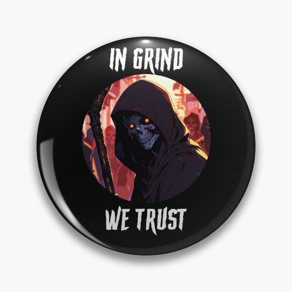Item preview, In Grind We Trust designed and sold by deathanarchy.