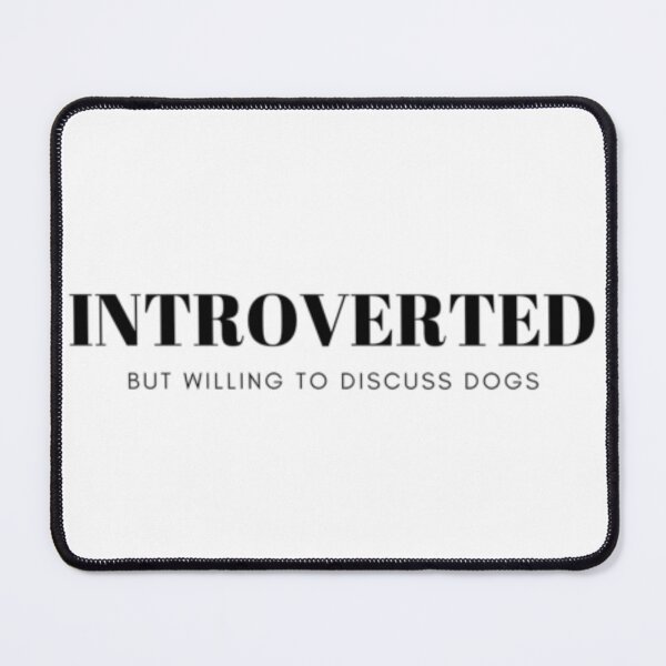 Item preview, Introverted But Willing To Discuss Dogs Amazing Text Design Quotes designed and sold by Aldrin Capco.