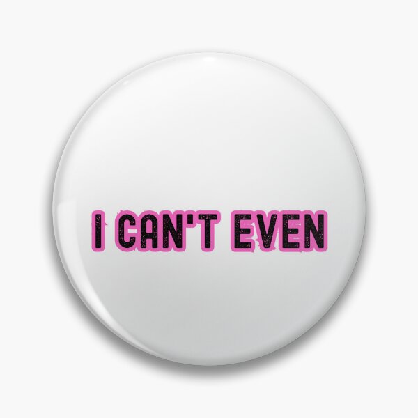 Item preview, I Can't Even Gen Z Slang Term designed and sold by Interstellar Lotus .