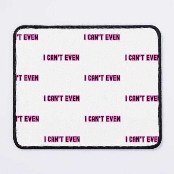 Item preview, I Can't Even Gen Z Slang Term designed and sold by Interstellar Lotus .