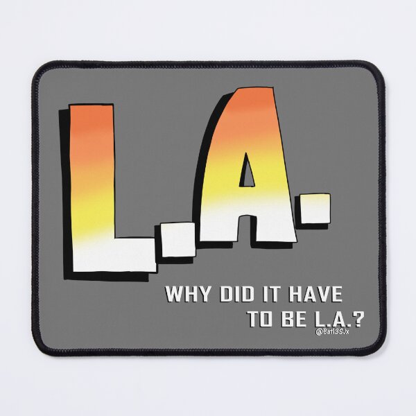 Item preview, Why did it have to be LA? designed and sold by Bat13SJx.