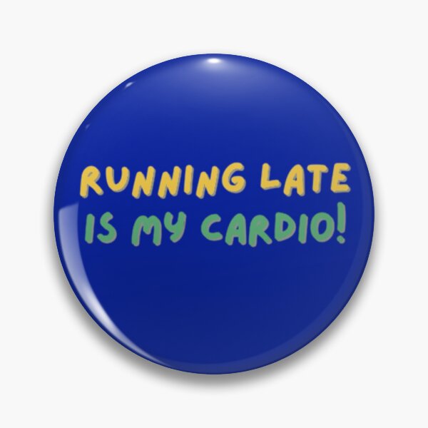 Item preview, "Running Late Is My Cardio" Amazing Text Quote Artwork designed and sold by Aldrin Capco.