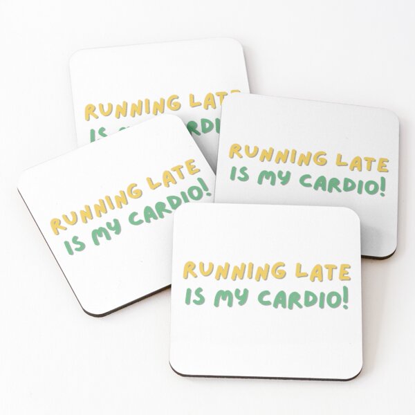 Item preview, "Running Late Is My Cardio" Amazing Text Quote Artwork designed and sold by Aldrin Capco.