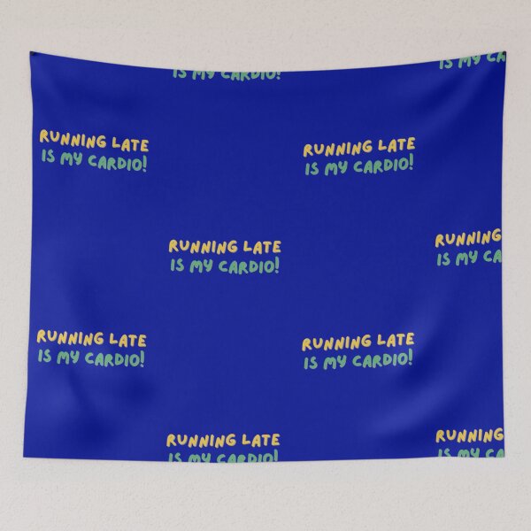 Item preview, "Running Late Is My Cardio" Amazing Text Quote Artwork designed and sold by Aldrin Capco.