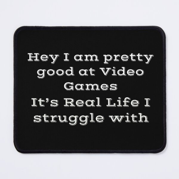 Item preview, Funny Gamer Quote – Pretty Good at Video Games, Struggle With Real Life designed and sold by Jho251981.