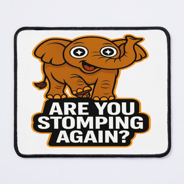 Item preview, Funny Elephant - Are You Stomping Again? designed and sold by Derpy Lab .