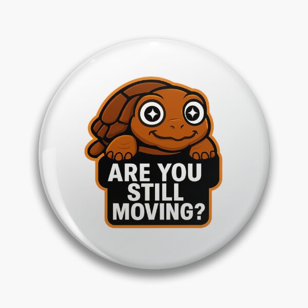 Item preview, Funny Tortoise - Are You Still Moving? designed and sold by Derpy Lab .